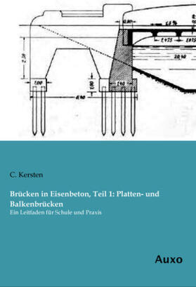 Kersten |  Brücken in Eisenbeton, Teil 1: Platten- und Balkenbrücken | Buch |  Sack Fachmedien