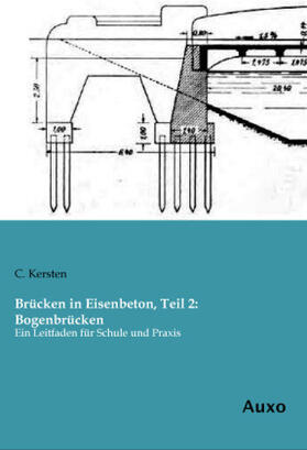 Kersten |  Brücken in Eisenbeton, Teil 2: Bogenbrücken | Buch |  Sack Fachmedien