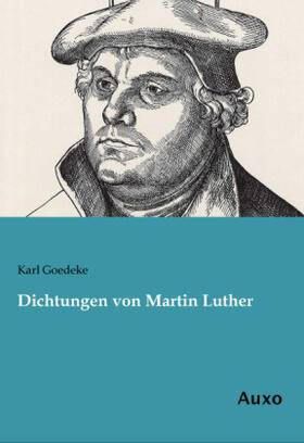 Goedeke |  Dichtungen von Martin Luther | Buch |  Sack Fachmedien