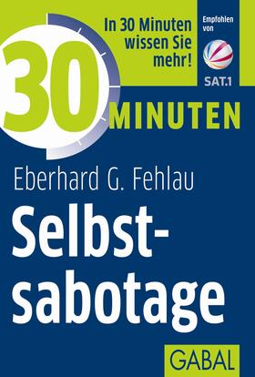 Fehlau | 30 Minuten Selbstsabotage | E-Book | sack.de