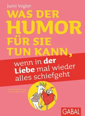 Vogler | Was der Humor für Sie tun kann, wenn in der Liebe mal wieder alles schiefgeht | E-Book | www.sack.de
