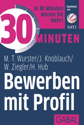 Wurster / Knoblauch / Ziegler |  30 Minuten Bewerben mit Profil | eBook | Sack Fachmedien
