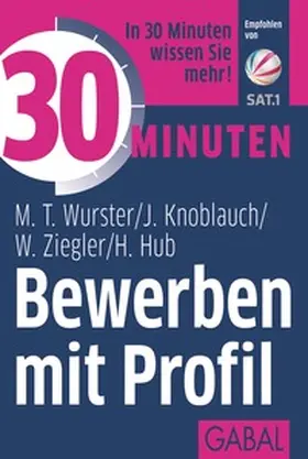 Wurster / Knoblauch / Ziegler |  30 Minuten Bewerben mit Profil | eBook | Sack Fachmedien
