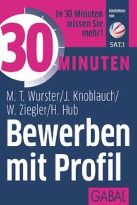 Wurster / Knoblauch / Ziegler | 30 Minuten Bewerben mit Profil | E-Book | sack.de