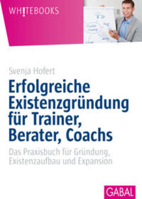 Hofert | Erfolgreiche Existenzgründung für Trainer, Berater, Coachs | E-Book | sack.de