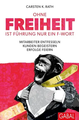 Rath |  Ohne Freiheit ist Führung nur ein F-Wort | eBook | Sack Fachmedien
