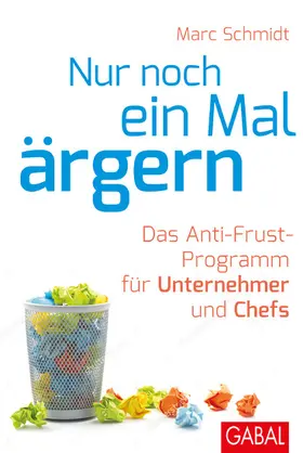 Schmidt |  Nur noch ein Mal ärgern | eBook | Sack Fachmedien