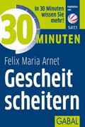 Arnet |  30 Minuten Gescheit scheitern | eBook | Sack Fachmedien