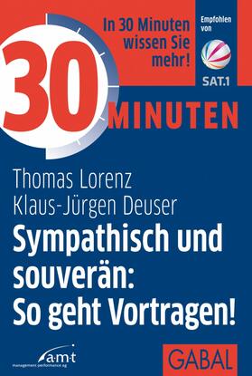 Lorenz / Deuser | 30 Minuten Sympathisch und souverän: So geht Vortragen! | E-Book | sack.de