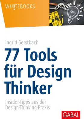 Gerstbach | 77 Tools für Design Thinker | E-Book | www.sack.de