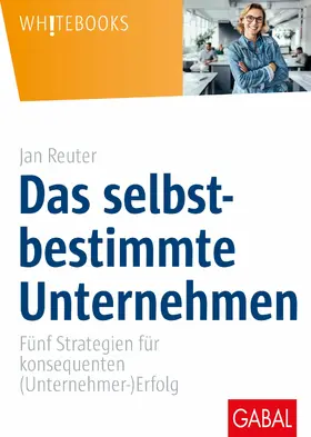 Reuter |  Das selbstbestimmte Unternehmen | eBook | Sack Fachmedien