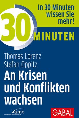 Lorenz / Oppitz | 30 Minuten An Krisen und Konflikten wachsen | E-Book | sack.de