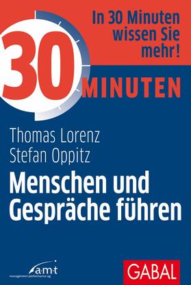 Lorenz / Oppitz | 30 Minuten Menschen und Gespräche führen | E-Book | sack.de