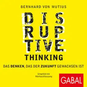 von Mutius | Disruptive Thinking | Sonstiges | 978-3-95623-756-0 | www.sack.de