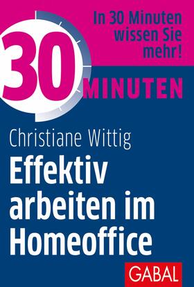 Wittig | 30 Minuten Effektiv arbeiten im Homeoffice | E-Book | sack.de