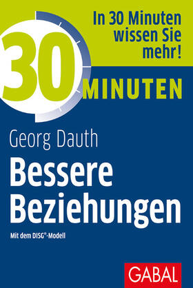 Dauth | 30 Minuten Bessere Beziehungen mit dem DISG®-Modell | E-Book | sack.de