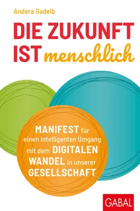 Gadeib |  Die Zukunft ist menschlich | eBook | Sack Fachmedien