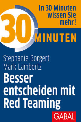 Borgert / Lambertz | 30 Minuten Besser entscheiden mit Red Teaming | E-Book | sack.de