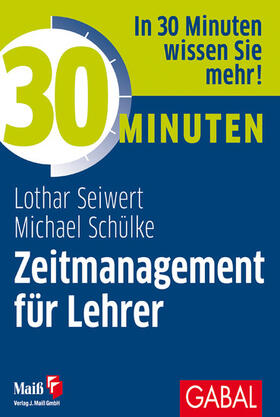 Seiwert / Schülke | 30 Minuten Zeitmanagement für Lehrer | E-Book | sack.de
