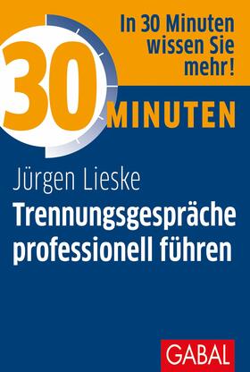 Lieske | 30 Minuten Trennungsgespräche professionell führen | E-Book | sack.de