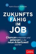 Busch-Holfelder |  Zukunftsfähig im Job | eBook | Sack Fachmedien