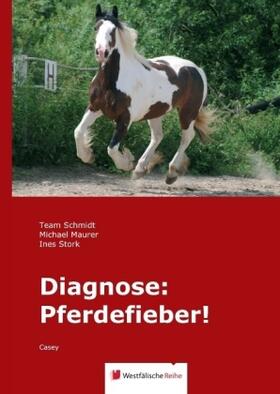 Schmidt / Maurer / Stork | Diagnose: Pferdefieber! | Buch | 978-3-95627-506-7 | sack.de