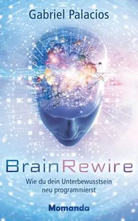 Palacios |  BrainRewire | Buch |  Sack Fachmedien