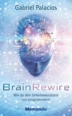 Palacios |  BrainRewire | eBook | Sack Fachmedien