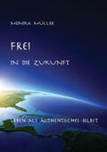 Müller |  Frei in die Zukunft | Buch |  Sack Fachmedien