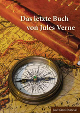 Smolibowski |  Smolibowski, J: Das letzte Buch von Jules Verne | Buch |  Sack Fachmedien