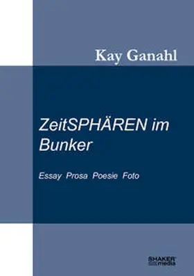 Ganahl |  ZeitSPHÄREN im Bunker | Buch |  Sack Fachmedien