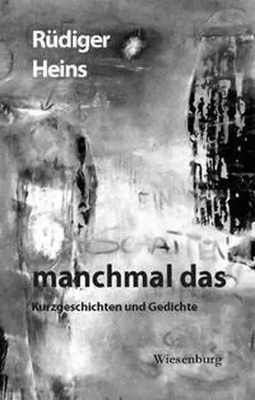 Heins |  manchmal das - Kurzgeschichten und Gedichte | Buch |  Sack Fachmedien