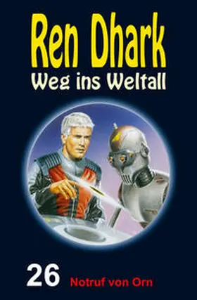 Shepherd / Mehnert / Gardemann |  Ren Dhark: Weg ins Weltall / Notruf von Orn | eBook | Sack Fachmedien