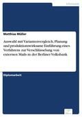 Müller |  Auswahl mit Variantenvergleich, Planung und produktionswirksame Einführung eines Verfahrens zur Verschlüsselung von externen Mails in der Berliner Volksbank | eBook | Sack Fachmedien