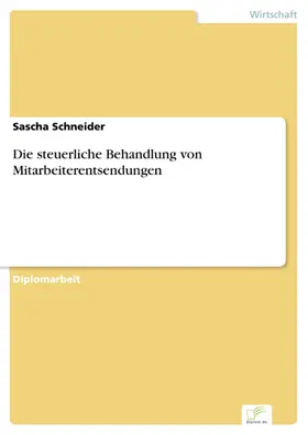 Schneider |  Die steuerliche Behandlung von Mitarbeiterentsendungen | eBook | Sack Fachmedien