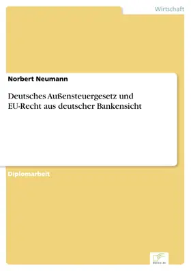 Neumann |  Deutsches Außensteuergesetz und EU-Recht aus deutscher Bankensicht | eBook | Sack Fachmedien