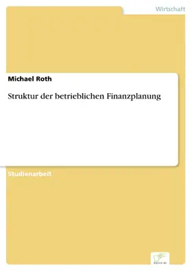 Roth |  Struktur der betrieblichen Finanzplanung | eBook | Sack Fachmedien