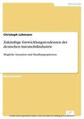 Lehmann |  Zukünftige Entwicklungstendenzen der deutschen Automobilindustrie | eBook | Sack Fachmedien