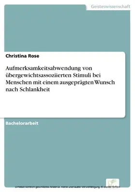 Rose |  Aufmerksamkeitsabwendung von übergewichtsassoziierten Stimuli bei Menschen mit einem ausgeprägten Wunsch nach Schlankheit | eBook | Sack Fachmedien