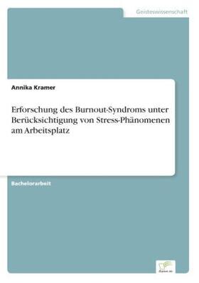 Kramer |  Erforschung des Burnout-Syndroms unterBerücksichtigung von Stress-Phänomenen amArbeitsplatz | Buch |  Sack Fachmedien
