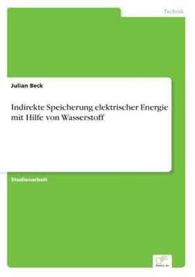 Beck |  Indirekte Speicherung elektrischer Energie mit Hilfe von Wasserstoff | Buch |  Sack Fachmedien