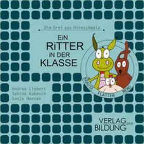Liebers / Kubesch |  Ein Ritter in der Klasse | Buch |  Sack Fachmedien