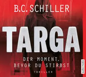 Schiller |  Targa - Der Moment, bevor du stirbst | Sonstiges |  Sack Fachmedien