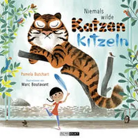 Butchart / Boutavant |  Niemals wilde Katzen kitzeln | Buch |  Sack Fachmedien