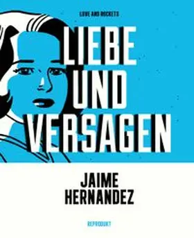 Hernandez |  Liebe und Versagen - Love & Rockets | Buch |  Sack Fachmedien