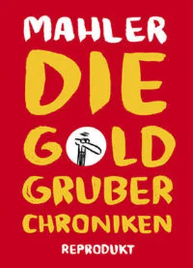 Mahler |  Die Goldgruber-Chroniken | Buch |  Sack Fachmedien