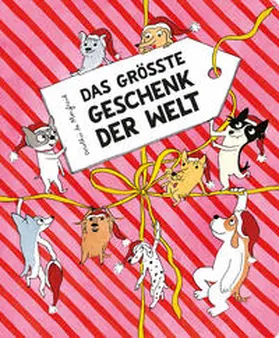 de Monfreid |  Das größte Geschenk der Welt (Die Hundebande) | Buch |  Sack Fachmedien