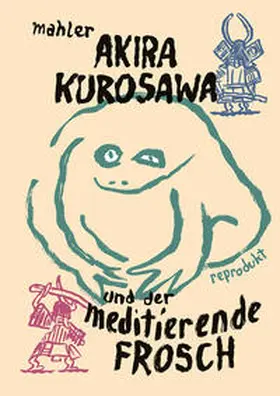 Mahler |  Akira Kurosawa und der meditierende Frosch | Buch |  Sack Fachmedien