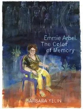 Yelin | Emmie Arbel. The Color of Memory | Buch | 978-3-95640-442-9 | www.sack.de