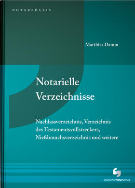 Damm, M: Notarielle Verzeichnisse in der Praxis | Buch | 978-3-95646-113-2 | sack.de